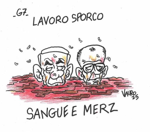 'G7 Lavoro sporco'

Nel disegno, Netanyahu e Merz sono immersi fino al collo in una pozza di liquami che sotto viene chiamata "Sangue e Merz".