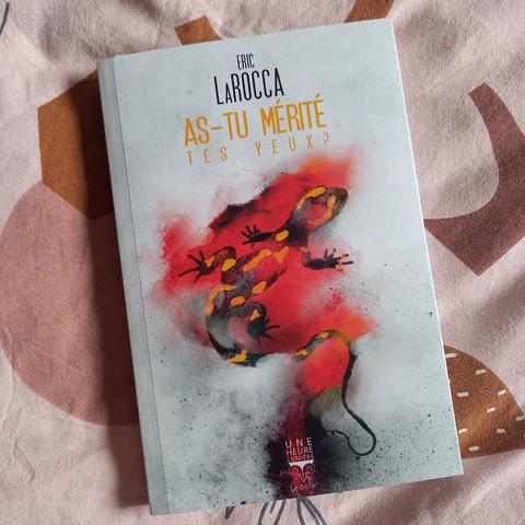 As-tu mérité tes yeux ? de Eric LaRocca, une novella publiée dans la collection Une heure-lumière aux éditions du Bélial. La couverture montre une salamandre.