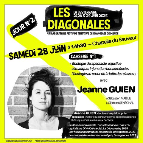 Samedi 28 juin à 14h30 - Chapelle du Sauveur
Causerie n°1 : "Écologie du spectacle, injustice climatique, injonction consumériste : l'écologie au coeur de la lutte des classes"
Portrait de Jeanne GUIEN, docteure en philosophie