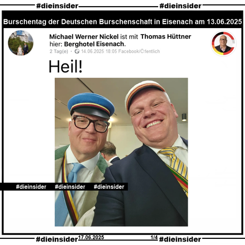 Michael Werner Nickel postet von sich und Thomas Hüttner ein Bild vom Burschentag der Deutschen Burschenschaft aus Eisenach am 14.06.2025 und postet "Heil!" dazu