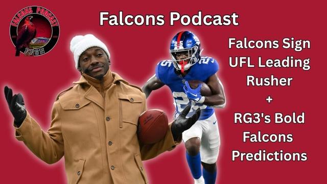 Falcons Cut 2024 Draft Pick for UFL's Leading Rusher, RG3's Bold Predictions | Falcons Podcast