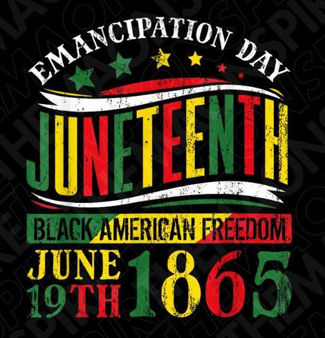 EMANCIPATION DAY 
JUNETEENTH
BLACK AMERICAN FREEDOM.
JUNE 19TH 1865