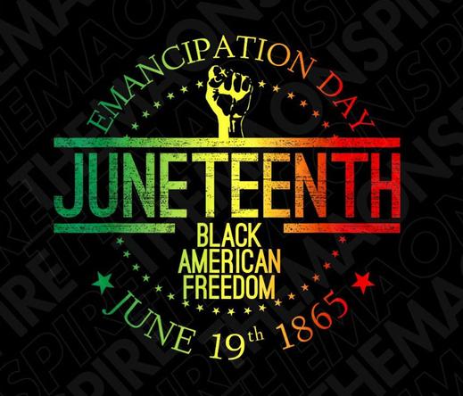 EMANCIPATION DAY 
JUNETEENTH
BLACK AMERICAN FREEDOM
JUNE 19TH 1865