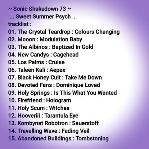 ~ Sonic Shakedown 73 ~ 
... Sweet Summer Psych ... 

☀️ give your ears a treat ☀️ 

tap the linktree in our profile or the link in-post, enjoy!

#SonicShakedown73 #SonicShakedown #SweetSummerPsych #TheCrystalTeardrop #Mooon #TheAlbinos #NewCandys #LosPalms #TaleenKali #BlackHoneyCult #DevotedFans #HolySprings #Firefriend #HolyScum #Hooveriii #KombynatRobotron #TravellingWave #AbandonedBuildings #Psychedelic #Shoegaze #UpThePsych #Music 🎧