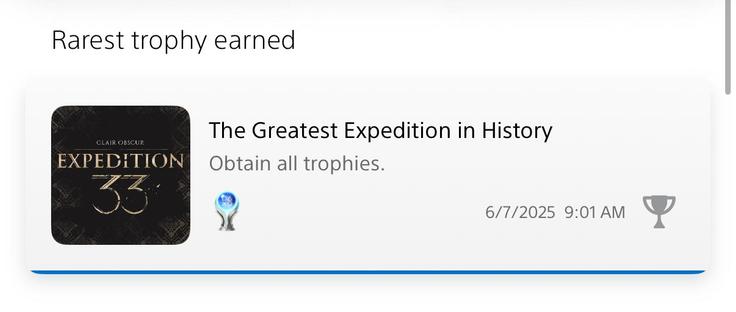 Screenshot of a PlayStation achievement trophy for the game “Clair Obscur: Expedition 33.” The trophy is titled “The Greatest Expedition in History,” and it was awarded for obtaining all other trophies in the game. It was unlocked on June 7 2025 at 9:01am.