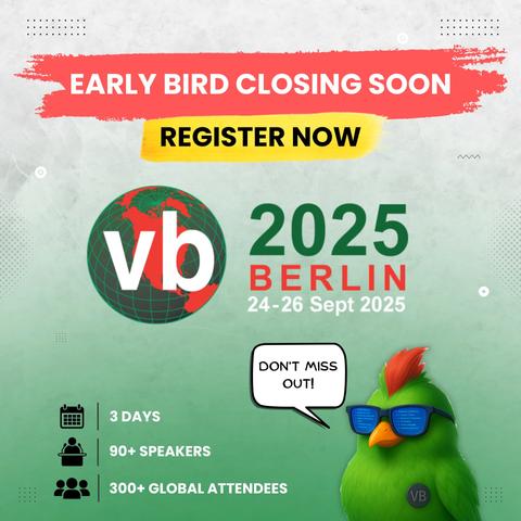 Early bird closing soon - register now!
VB2025 Berlin 24-26 Sept 2025
3 days
90+ speakers
300+ global attendees