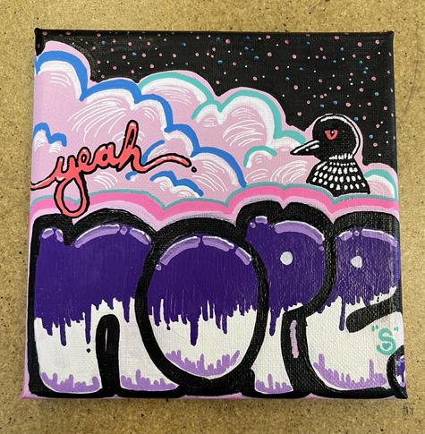 a small painting by dej did that says "yeah nope" on a pale pink middleground of clouds outlines in blue and green. the letters are shaded in purple and white and outlined in pink and aqua green. the clouds are against a black sky with pink, blue, and silver stars. a bored-looking common loon sits off to the middle-right of the painting looking back at the viewer