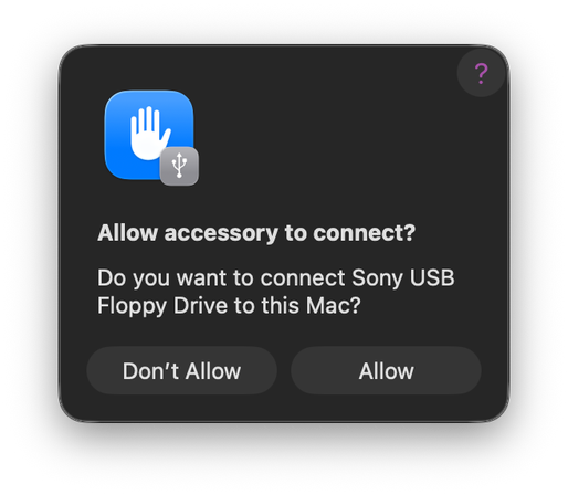 A screenshot of a dialog in macOS reading:

Allow accessory to connect?
Do you want to connect Sony USB Floppy Drive to this Mac?
(Don't Allow) (Allow)