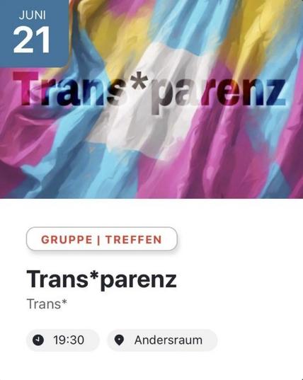 Hintergrund aus Trans- und Pride-Flaggen, darüber Text: 
"21. Juni
Trans* parenz
Gruppe | Treffen
Trans*parenz
Trans*
🕣19:30
📍Andersraum Hannover
