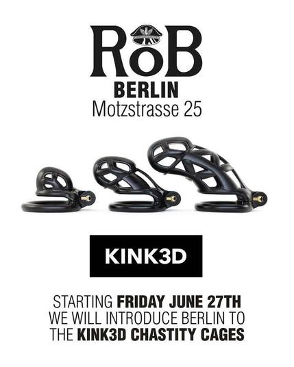 RoB, Berlin, Motzstrasse 25
KINK3D
Starting Friday June 27th
We will introduce Berlin to the KINK3D chastity cages