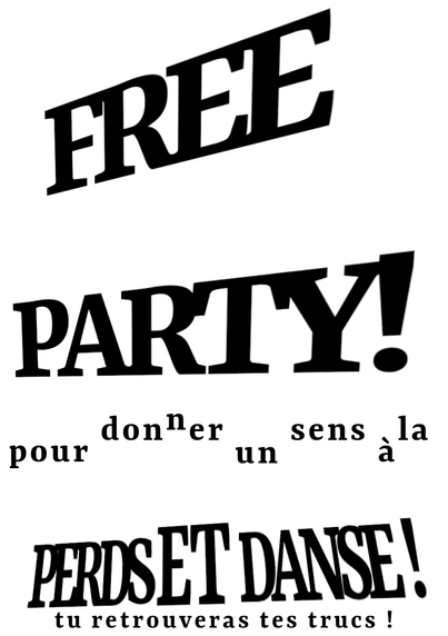 free party! pour donner un sens à la perds et danse ! tu retrouveras tes trucs !