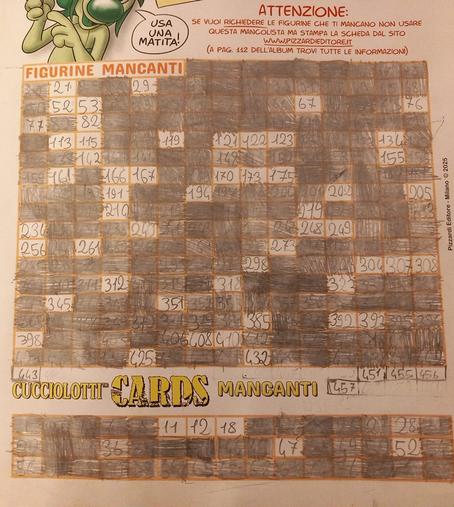 Scheda su cui sono leggibili i numeri delle figurine che mi mancano: 21 25 52 53 67 77 82 113 115 119 121 122 123 134 142 155 161 166 167 170 173 175 191 194 202 205 210 219 234 240 248 249 256 261 273 298 304 307 308 312 318 323 345 351 385 392 393 398 408 410 425 432 443 451 455 456 457