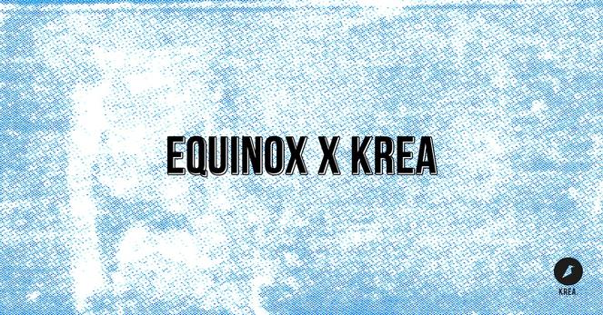 Equinox x Krea