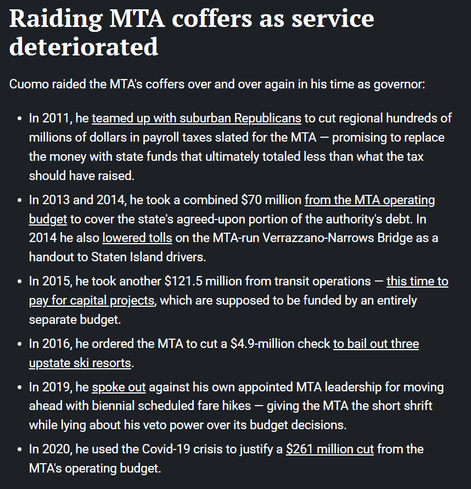 A screen grab of a section of an article about Cuomo's reputation when governor surrounding New York City's public transit. It's a bulleted list in date order describing different ways he diverted funds, misappropriated them, stole them after being allocated, etc. All the text is also in the article, which is linked in this post.