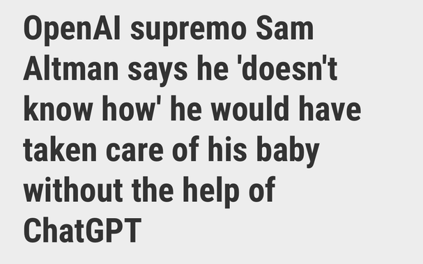 Screenshot of source article headline saying “OpenAI supremo Sam Altman says he doesn't know how' he would have taken care of his baby without the help of ChatGPT”