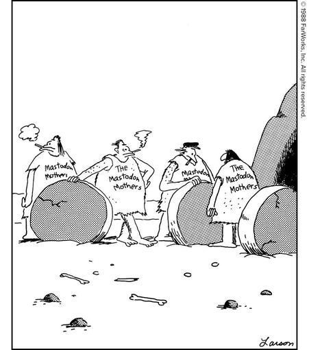 Gary Larson The Far Side cartoon titled “Early wheel gangs”, it’s a satirical take on modern motorcycle gangs. They’re cavemen so instead of motorcycles they have just wheels, their gang is called “The Mastodon Mothers”, and like bikers do, they’re hanging out, smoking, showing off their wheels to each other