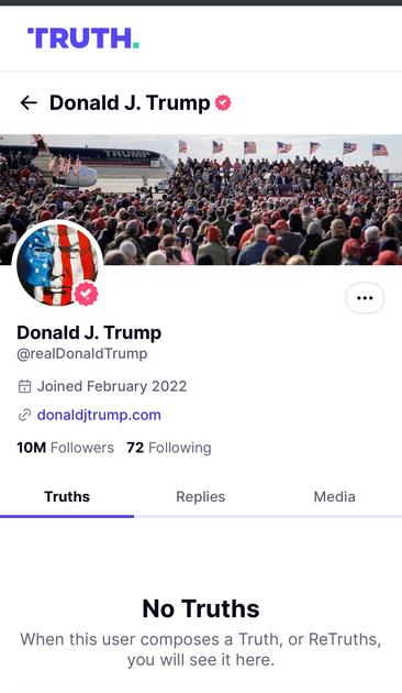 This is a screenshot of Donald J Trump’s Truth Social page. It reads “No Truths.”