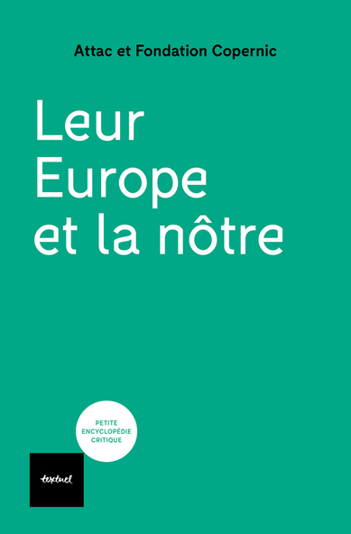 Couverture du livre « Leur Europe et la nôtre », écrit par Attac et la Fondation Copernic.
https://france.attac.org/nos-publications/livres/article/leur-europe-et-la-notre