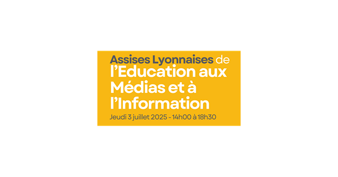 4e Assises de l’Education aux Médias et à l’Information Jeudi 3 juillet - 14H00 à 18H00