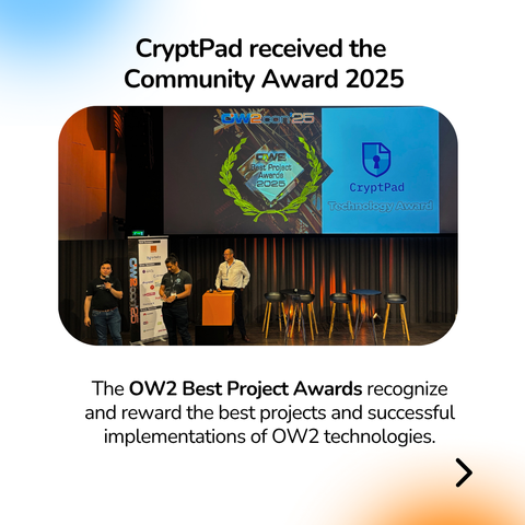 CryptPad received the Community Award 2025 
 The OW2 Best Project Awards recognize and reward the best projects and successful implementations of OW?2 technologies.
