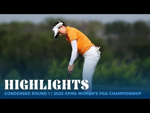 Condensed Round 1 Highlights | 2025 KPMG Women's PGA Championship