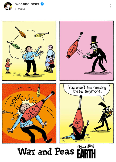 Four panels. First panel is a man juggling three cones, while a child and a woman look up. On the cones are written the words "#Climate", "#Health" and "#Schools".
Second panel a man in a top head throws a HUGE cone with the word "Debt" on it 
Third panel shows the man being hit right in the noggin' with the large cone, making him drop the other cones.
Finale panels has the juggler lying prone under the large cone, apparently knocked out with his legs straight up in a comic/tragic gesture. The man in the top hat (and an epic handlebar moustache he should really be twirling evilly if his hands weren't busy) walks away, carrying the other three cones. "You won't be needing these anymore."