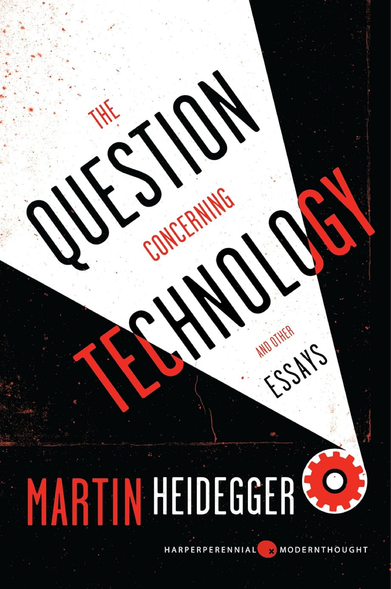 Heidegger the Question Concerning Technology
