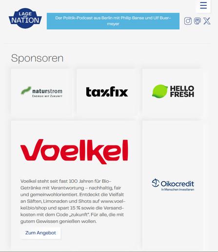 Screenshot der Webseite lagedernation.org mit Auflistung der Sponsoren: 

"Voelkel steht seit fast 100 Jahren für Bio-Getränke mit Verantwortung – nachhaltig, fair und gemeinwohlorientiert. Entdeckt die Vielfalt an Säften, Limonaden und Shots auf www.voelkel.bio/shop und spart 15 % sowie die Versandkosten mit dem Code „zukunft“. Für alle, die mit gutem Gewissen genießen wollen."