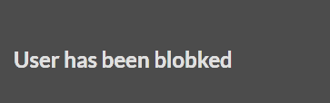 Notification on a site: "User has been blobked"