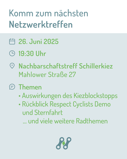Einladung zum Netzwerktreffen am 26. Juni 2025 um 19:30 Uhr im Nachbarschaftstreff Schillerkiez, Mahlower Straße 27, mit Themen zu Kiezblockstopps und Respect Cyclists Demo.