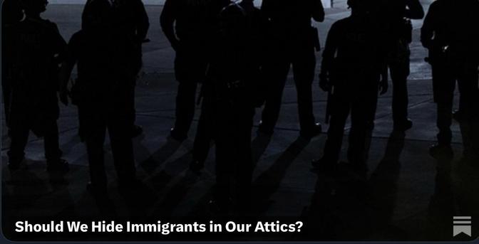 An image featuring silhouettes of several individuals, likely law enforcement, standing in a dimly lit environment. The text overlay reads, "Should We Hide Immigrants in Our Attics?"