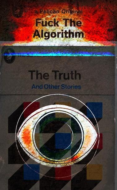 A digital mix of two famous Connor Bros book covers one saying f*** the algorithm the other saying the truth and other stories they are done in the style of pelican original paperbacks