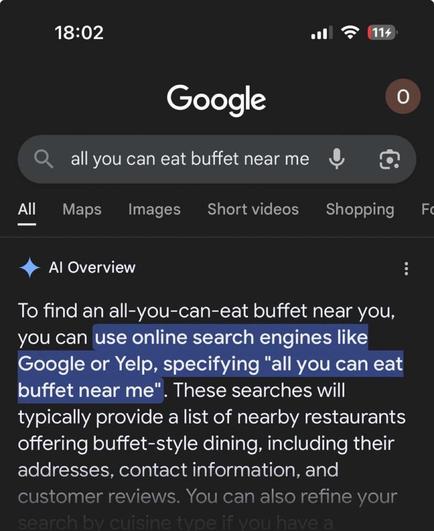 It’s a google screenshot showing the results for the search “all you can eat buffet near me.” The result is an AI overview advising that the user type “all you can eat buffet near me” into a search engine