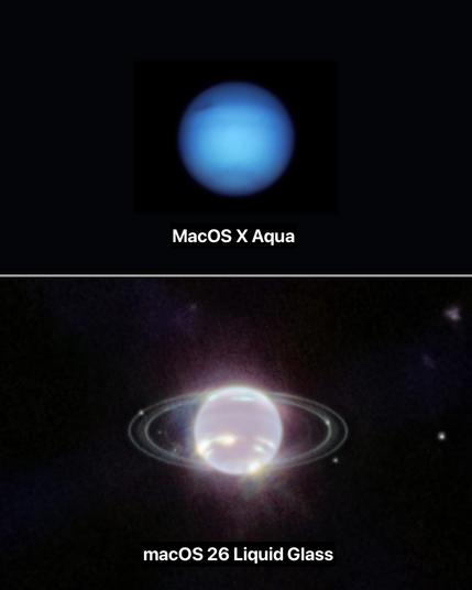 Picture of Neptune as a blue, gaseous orb, taken by the Hubble telescope, captioned ‘MacOS X Aqua’, above a picture of Neptune as a crystalline sphere with highlights and transparent rings, taken by the James Webb Space Telescope, captioned ‘macOS 26 Liquid Glass’