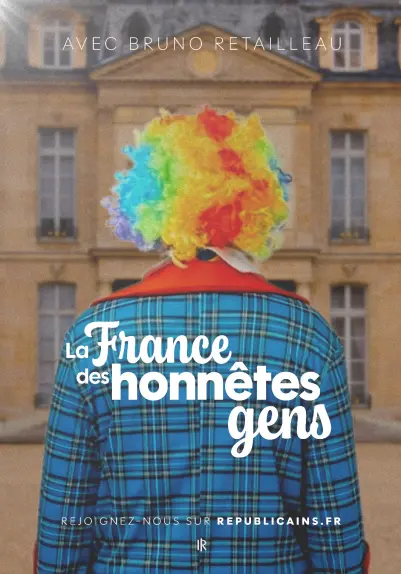 Un pastiche d'une affiche de Retailleau sur laquelle on voit un clown de dos face au Palais de l'Élysée. L'affiche dit "Avec Bruno Retailleau - La France des honnêtes gens - Rejoignez-nous sur republicains.fr".