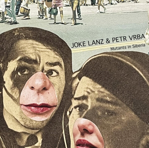 Joke Lanz & Petr Vrba — Mutants in Siberia cover art