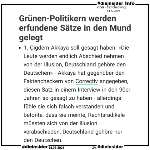 Hier zeigen wir dazu als Info den dpa faktencheck vom 14.05.2021. Darin heißt es 

"Çigdem Akkaya soll gesagt haben: «Die Leute werden endlich Abschied nehmen von der Illusion, Deutschland gehöre den Deutschen» - Akkaya hat gegenüber den Faktencheckern von Correctiv angegeben, diesen Satz in einem Interview in den 90er Jahren so gesagt zu haben - allerdings fühle sie sich falsch verstanden und betonte, dass sie meinte, Rechtsradikale müssten sich von der Illusion verabschieden, Deutschland gehöre nur den Deutschen."