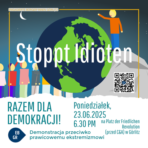 Das Bild zeigt eine Veranstaltungsplakat für eine Demonstration gegen Rechtsextremismus in Görlitz. Im Zentrum des Plakats befindet sich eine Darstellung der Erde, umgeben von einer Gruppe von Menschen, die in verschiedenen Farben gekleidet sind und die Hand in die Höhe strecken. Der Text "Stopp Idioten" ist prominent in der Mitte des Bildes platziert. Darunter steht "Gemeinsam für Demokratie!" und "Demo gegen Rechtsextremismus". Die Veranstaltung findet am Montag, den 23.06.2025, um 18:30 Uhr auf dem Platz der Friedlichen Revolution in Görlitz statt. Ein QR-Code ist im rechten Bereich des Plakats zu sehen. Oben links steht "Engagierte Bürger*innen Görlitz".