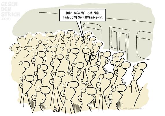 Der Cartoon zeigt eine gedrängte Menschenmasse vor der geschlossenen Tür eines Zuges oder einer U-Bahn. Überall Körper und Köpfe, es ist extrem eng. Eine Sprechblase aus der Menge sagt:
„Das nenne ich mal Personennahverkehr.“
