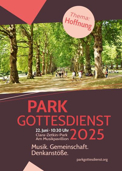 Flyer. Foto: Allee mit Bäumen in einem Park. Text:
Thema: Hoffnung
Parkgottesdienst 2025
22. Juni · 10:30
Clara-Zetkin-Park
Am Musikpavillon
Musik. Gemeinschaft. Denkanstöße.