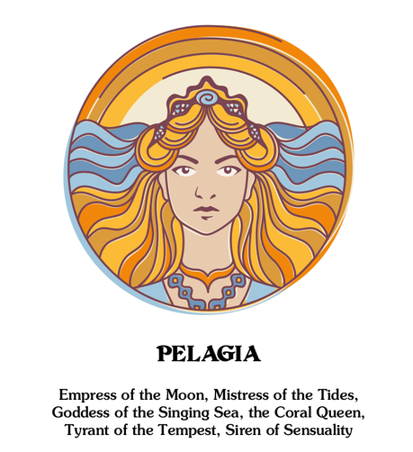 The face of a woman with long, flowing hair. The waves of the sea are in the background and her hair seems to flow like the waves do.

Underneath is a caption: PELAGIA. Empress of the Moon, Mistress of the Tides, Goddess of the Singing Sea, the Coral Queen, Tyrant of the Tempest, Siren of Sensuality