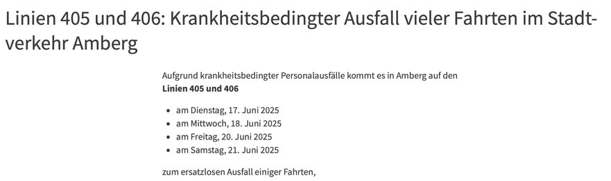 Screenshot von der verlinkten Seite.
Aufgrund krankheitsbedingter Personalausfälle kommt es in Amberg auf den Linien 405 und 406 von Dienstag 17.06.2025 bis einschließlich Samstag 21.06.2025 zum ersatzlosen Ausfall einiger Fahrten.