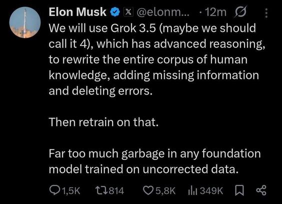 A tweet from Elon Musk discussing the use of Grok 3.5 for improving human knowledge by correcting errors and retraining on better data. It mentions the need to rewrite the corpus of knowledge and identifies issues with uncorrected data…