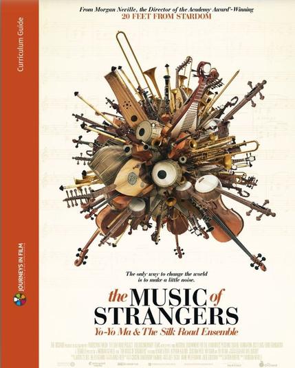 Journeys in Film Curriculum Guide for The Music of Strangers: Yo-Yo Ma and the Silk Road Esnemble. It shows the film poster, which features a sphere bursting with traditional instruments.
