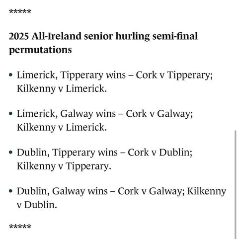 The list of permutations for the All Ireland GAA hurling semi finals... Dublin play either Cork or Kilkenny! If Tipp beat Galway then Dublin play Tipp!