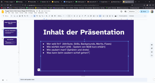 Folie "Inhalt der Präsentation" mit den Punkten

Wer seid ihr?  (Attribute, Skills, Backgrounds, Merits, Flaws)
Wie würfelt man? (d10 - System von M20 kurz erklärt)
Wie zaubert man? (Sphären und Arete) 
Was kann beim zaubern schief gehen?