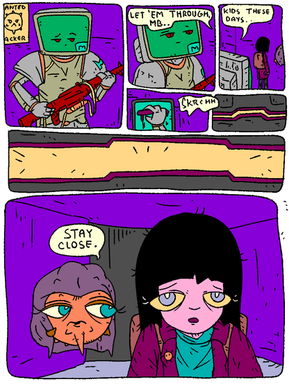 MATA_BOT_COP examines his rifle. The clerk shouts: "Let em through, MB!"

MATA_BOT_COP glances at girl: "Kids these days..." He opens the massive metallic doors into Metacity.

Puffy: "Stay close."

Girl stares with her mouth open.