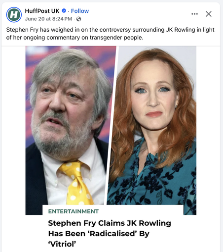 A screen grab of a HuffPost sponsored post in my New Feed with the headline 'Stephen Fry claims JK Rowling has been "radicalised" by "vitriol".'