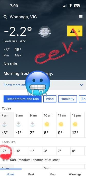 Screenshot of my weather app, circled in red is the feels like temp of -7c. The main part the top is the forecast of -2.2 with a feels like of -4.5 & in red I’ve written eek!
I’ve also added a frozen smiley face.