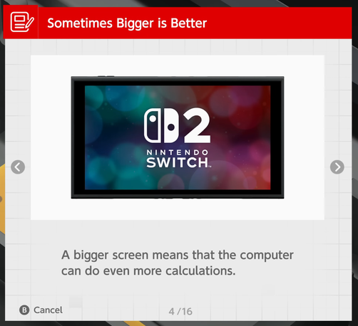 Nintendo Switch 2 Welcome Tour

Sometimes Bigger is Better

A bigger screen means that the computer can do even more calculations.
